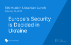 The 5th Munich Ukrainian Lunch on Ukraine’s and Europe’s Security