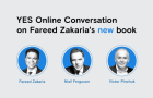 YES Online Conversation with Fareed Zakaria and Niall Ferguson