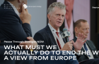 What Must We Actually Do to End the War - A View from Europe