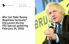 Who Can Make Russia Negotiate Seriously. Discussion during YES Speacial gathering February 24, 2026