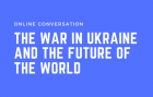 The War in Ukraine and the Future of the World